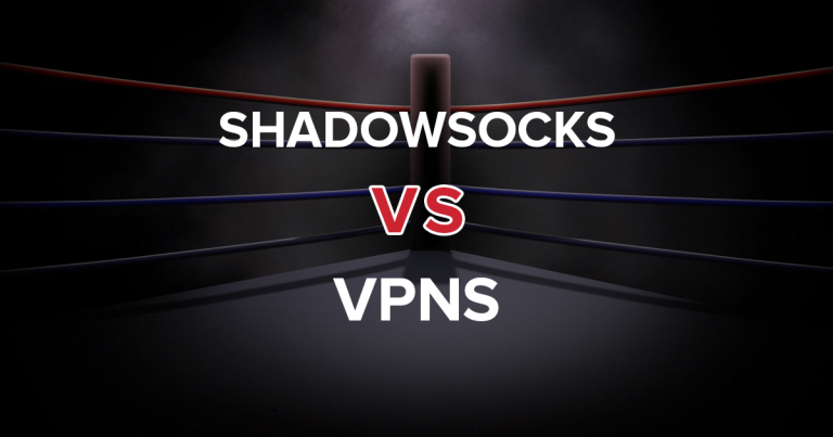 Shadowsocks έναντι VPN — Όλα όσα Πρέπει να Ξέρετε