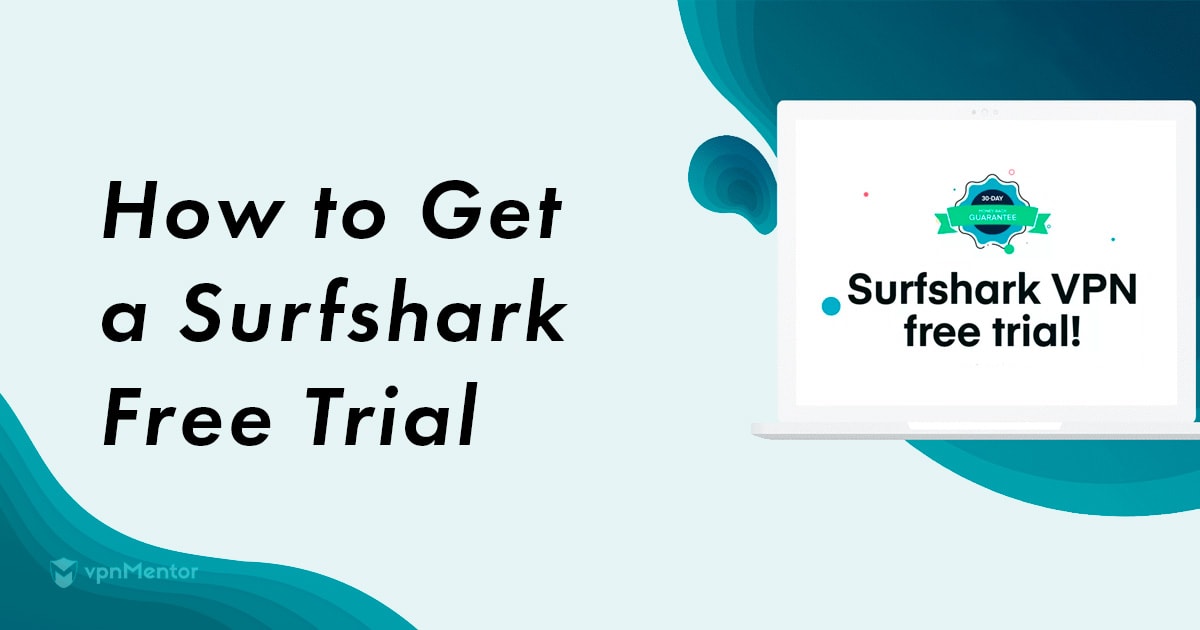 Πώς να Δοκιμάσετε Δωρεάν το Surfshark – Ενημέρωση 2024